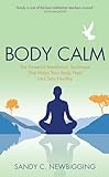 Body Calm: The Modern-Day Meditation Technique that Gives You the Best from Your Body for Life