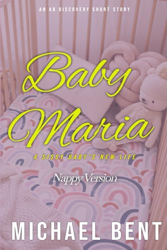 Baby Maria (Nappy Version): An ABDL/SissyBaby story