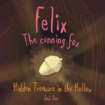 Paperback Felix the Cunning Fox: Hidden Treasure in the Hollow Book