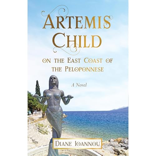 Artemis Child on the East Coast of the Peloponnese — A novel Audiobook By Diane Ioannou cover art