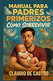 el super papá. manual de instrucciones. trucos infalibles para el nuevo papa. regalo para papa primerizo.: todo lo que debes saber para ser un buen ... dad book in spanish. libros de paternidad.