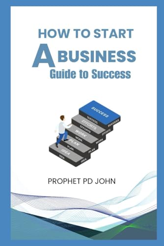 HOW TO START A BUSINESS: GUIDE TO SUCCES
