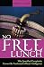 No Free Lunch: Why Specified Complexity Cannot Be Purchased without Intelligence: Why Specified Complexity Cannot Be Purchased without Intelligence