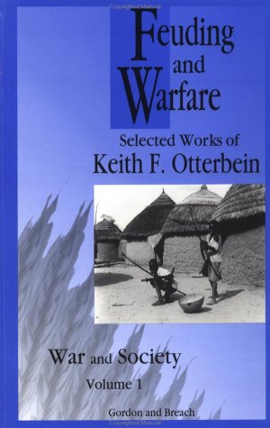 Buy Feuding and Warfare: Selected Works of Keith F. Otterbein (War and Society - ISSN 1069-8043) — BookShops.in