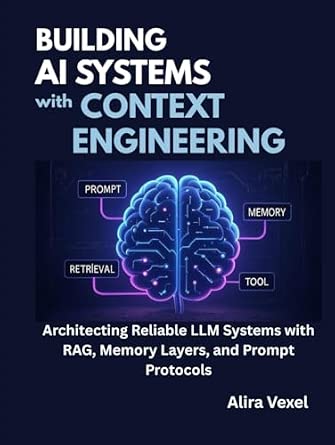 Building AI Systems with Context Engineering: Architecting Reliable LLM ...