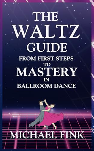 The Waltz Guide: From First Steps to Mastery in Ballroom Dance