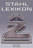 Stahl Lexikon: Eine Materialkunde für den Stahlhandel, die Stahlproduktion und die Stahlverarbeitung