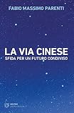 La via cinese: Sfida per un futuro condiviso