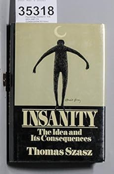 Insanity: The Idea and Its Consequences