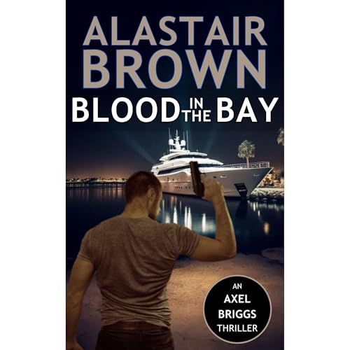 Blood In The Bay (Axel Briggs Crime Action Thrillers Book 2) [Written by Alastair Brown] episode artwork