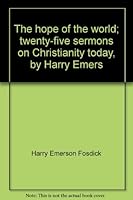 The hope of the world;: Twenty-five sermons on Christianity today, B0006AM8IQ Book Cover