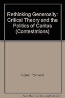 Rethinking Generosity: Critical Theory and the Politics of Caritas (Contestations) 0801484871 Book Cover