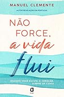 Não Forces, a Vida Flui (Portuguese Edition) 8571833079 Book Cover