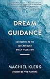 Dream Guidance: Connecting to the Soul Through Dream Incubation