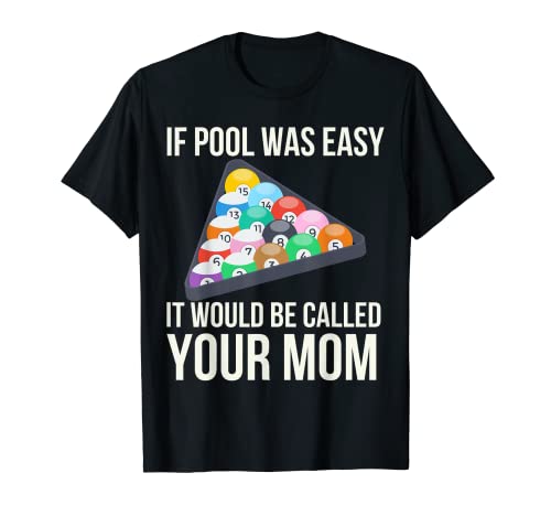 Se la piscina fosse facile, sarebbe chiamata la tua mammaFunny Biliardo Maglietta
