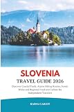 Slovenia Travel Guide 2026: Discover Coastal Trails, Alpine Hiking Routes, Scenic Walks and Regional Food and...