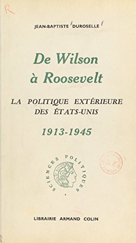 De Wilson à Roosevelt: La politique extérieure des États-Unis, 1913-1945