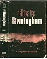 This Is Birmingham: The Founding and Growth of an American City B0006C5CYQ Book Cover