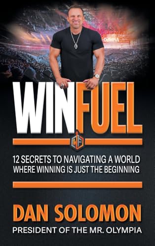 Winfuel: 12 Secrets to Navigating a World Where Winning Is Just the Beginning