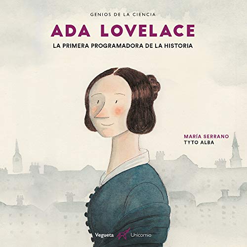 Ada Lovelace. La primera programadora de la historia: 12 (Genios de la Ciencia)