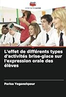 L'effet de différents types d'activités brise-glace sur l'expression orale des élèves (French Edition) 6208785758 Book Cover