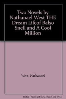Two Novels by Nathanael West THE Dream Lifeof Balso Snell and A Cool Million