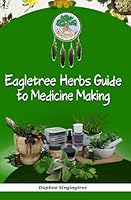 Eagletree Herbs Guide to Medicine Making 0967443164 Book Cover