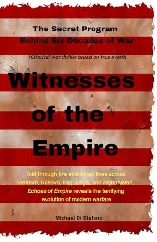 Witnesses Of The Empire: The Secret Program Behind Six Decades Of War