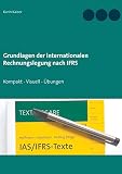 Grundlagen der internationalen Rechnungslegung nach IFRS: Kompakt - Visuell - Übungen (doktor kaiser