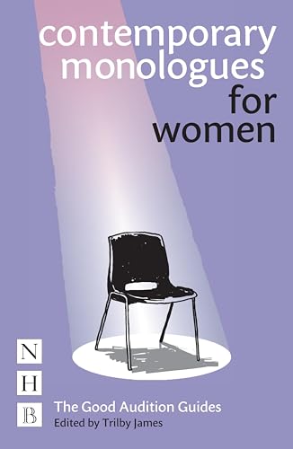 Contemporary Monologues for Women: The Good Audition Guides