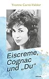 Eiscreme, Cognac und „Du“