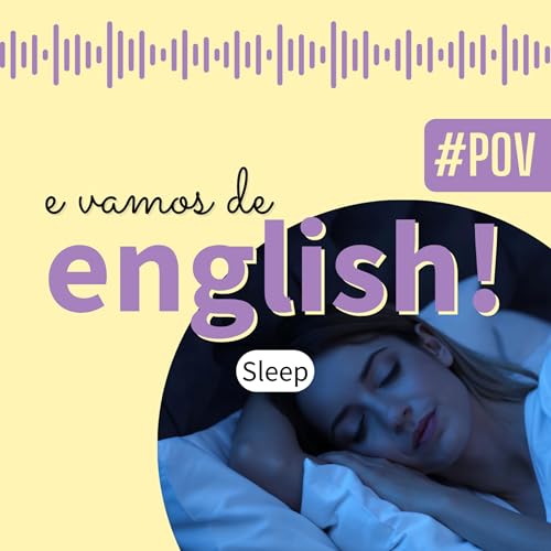 e vamos de English POV! #3 - Sleep