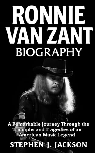 Ronnie Van Zant Biography : A Remarkable Journey Through the Triumphs and Tragedies of an American Music Legend