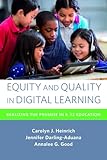 Equity and Quality in Digital Learning: Realizing the Promise in K-12 Education