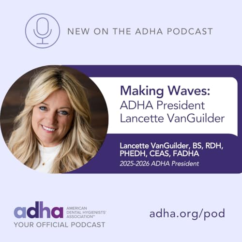 Making Waves: ADHA President Lancette VanGuilder (Ep 163) cover art