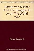 Bertha von Suttner and the struggle to avert the world war B0006ANKKQ Book Cover