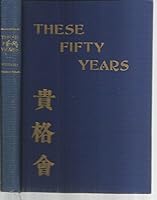 These Fifty Years With Ohio Friends in China an Intimate Story of Missionary Wor B001UNUHRM Book Cover