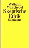 Wilhelm Weischedel - Skeptische Ethik - Wilhelm Weischedel 