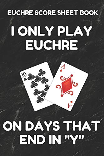 Euchre Score Sheet Book: Book of 100 Score Sheet Pages For Euchre, 6 By 9 Inches, Funny Days Black Cover