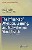The Influence of Attention, Learning, and Motivation on Visual Search (Nebraska Symposium on Motivation)