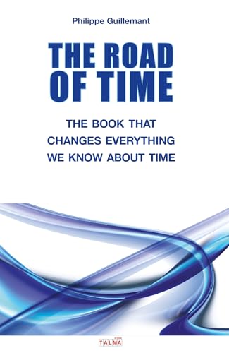 The Road Of Time: The Book That Changes Everything We Know About Time