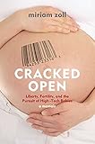 Cracked Open: Liberty, Fertility, and the Pursuit of High Tech Babies
