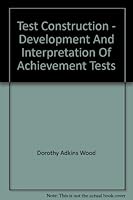 Test construction; development and interpretation of achievement tests B0007HJCUK Book Cover