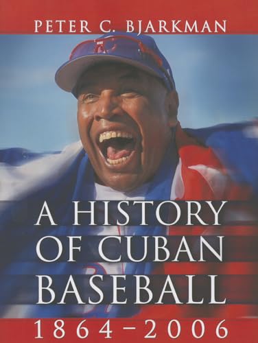 A History of Cuban Baseball, 1864-2006