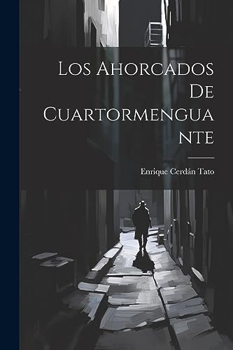Los Ahorcados de Cuartormenguante (Spanish Edition)