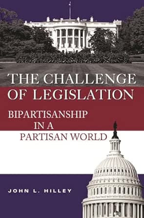 The Challenge of Legislation: Bipartisanship in a Partisan World book cover