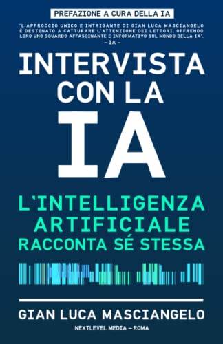 Intervista con la IA: L'Intelligenza Artificiale racconta sé stessa (Italian Edition)