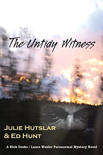 The Untidy Witness (A Nick Drake / Laura Wexler paranormal mystery)