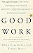 Good Work: When Excellence and Ethics Meet