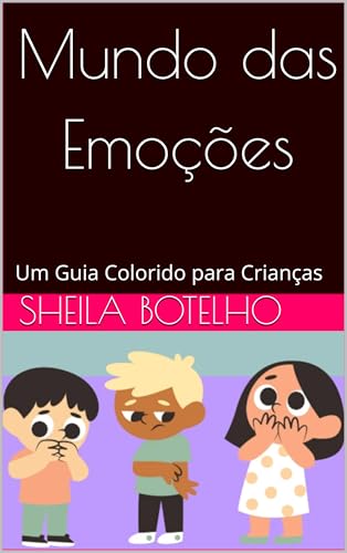 Mundo das Emoções: Um Guia Colorido para Crianças